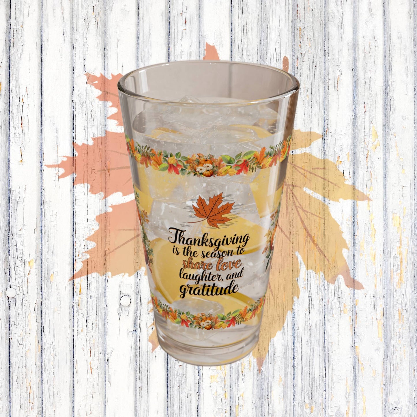 Thanksgiving Is The Season To Share Love, Laughter, And Gratitude 16oz Thanksgiving Pint Glass - Gratitude, Positivity, and Self-Care Gift