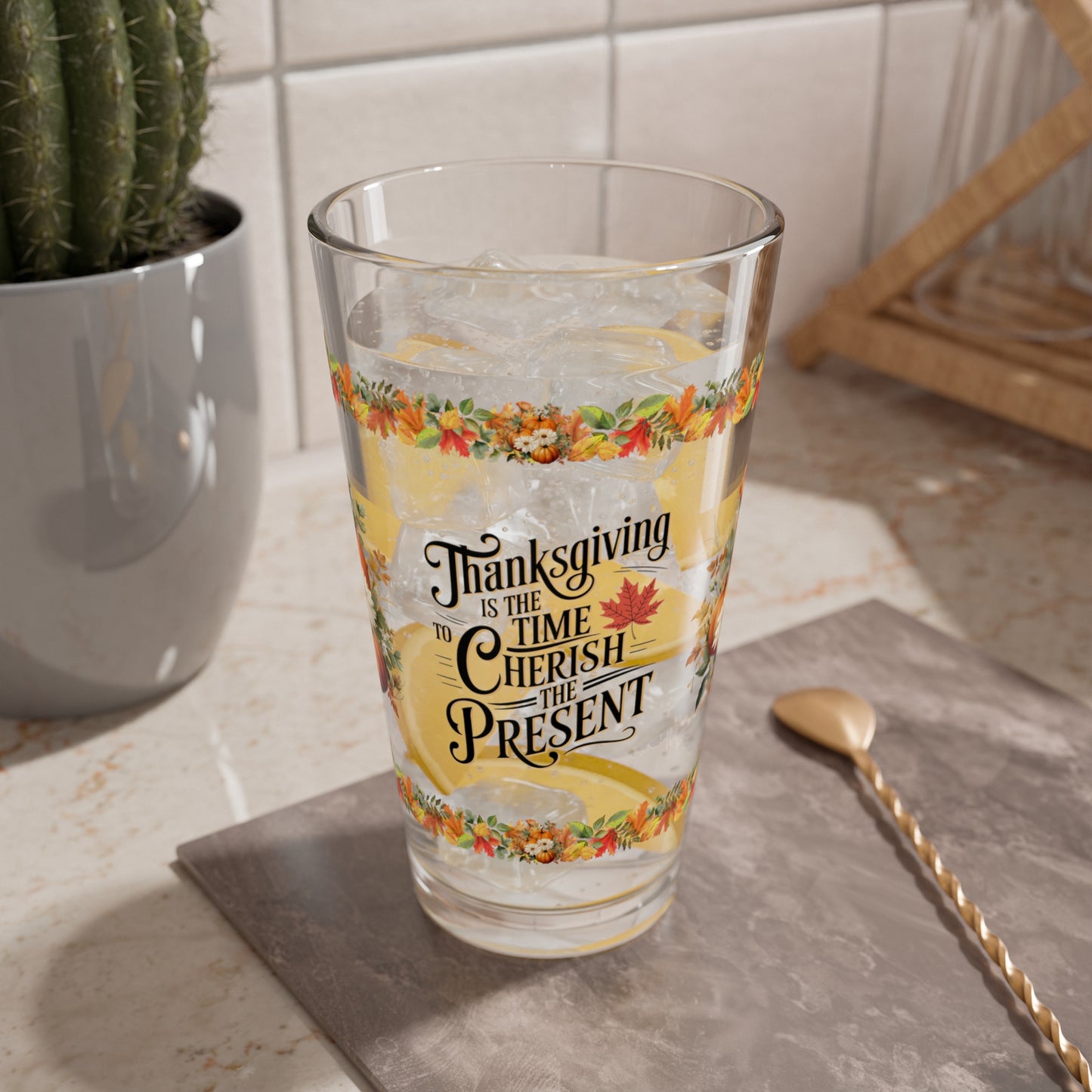 Thanksgiving Is The Time To Cherish The Present 16oz Thanksgiving Pint Glass - Gratitude, Positivity, and Self-Care Gift