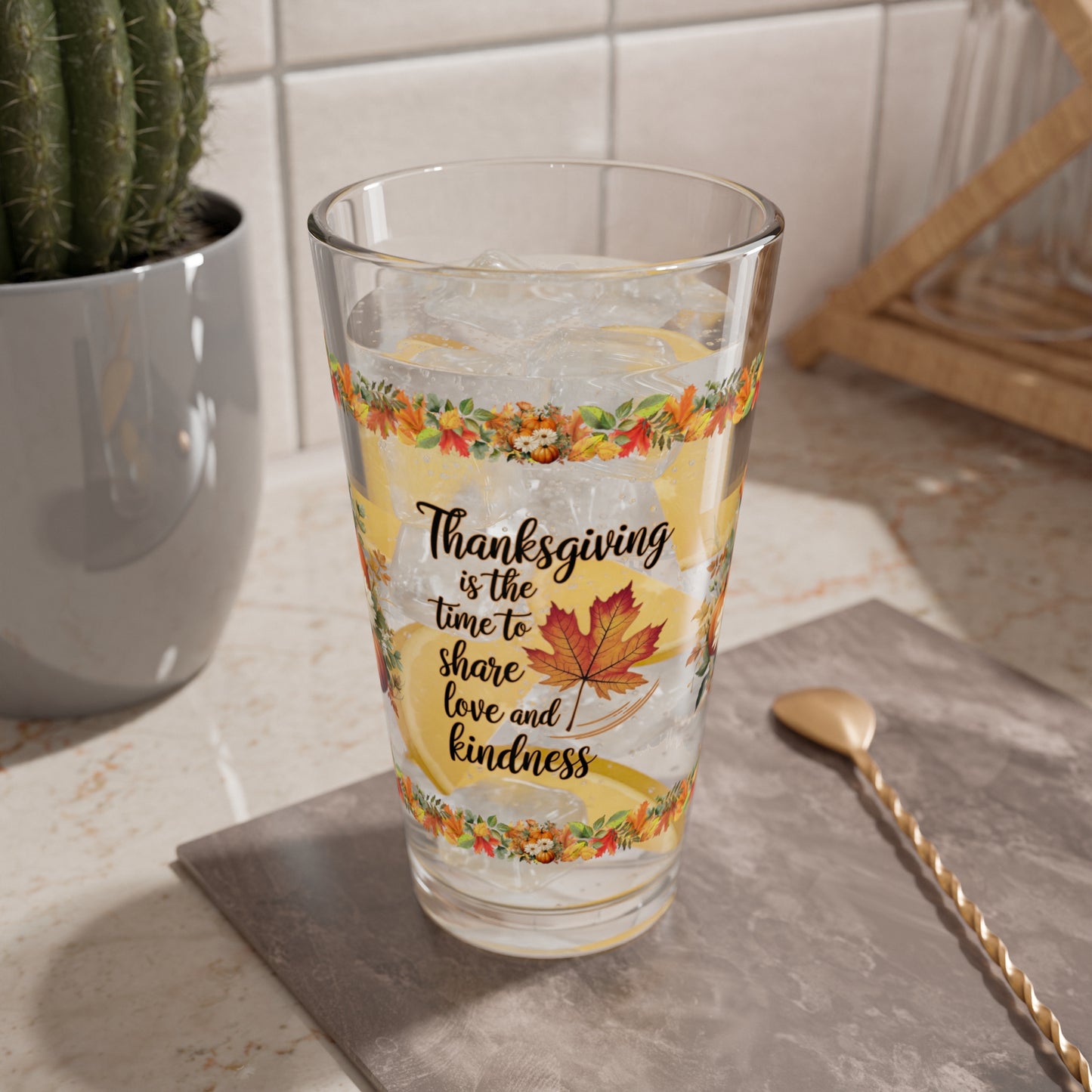 Thanksgiving Is The Time To Share Love And Kindness 16oz Thanksgiving Pint Glass - Gratitude, Positivity, and Self-Care Gift