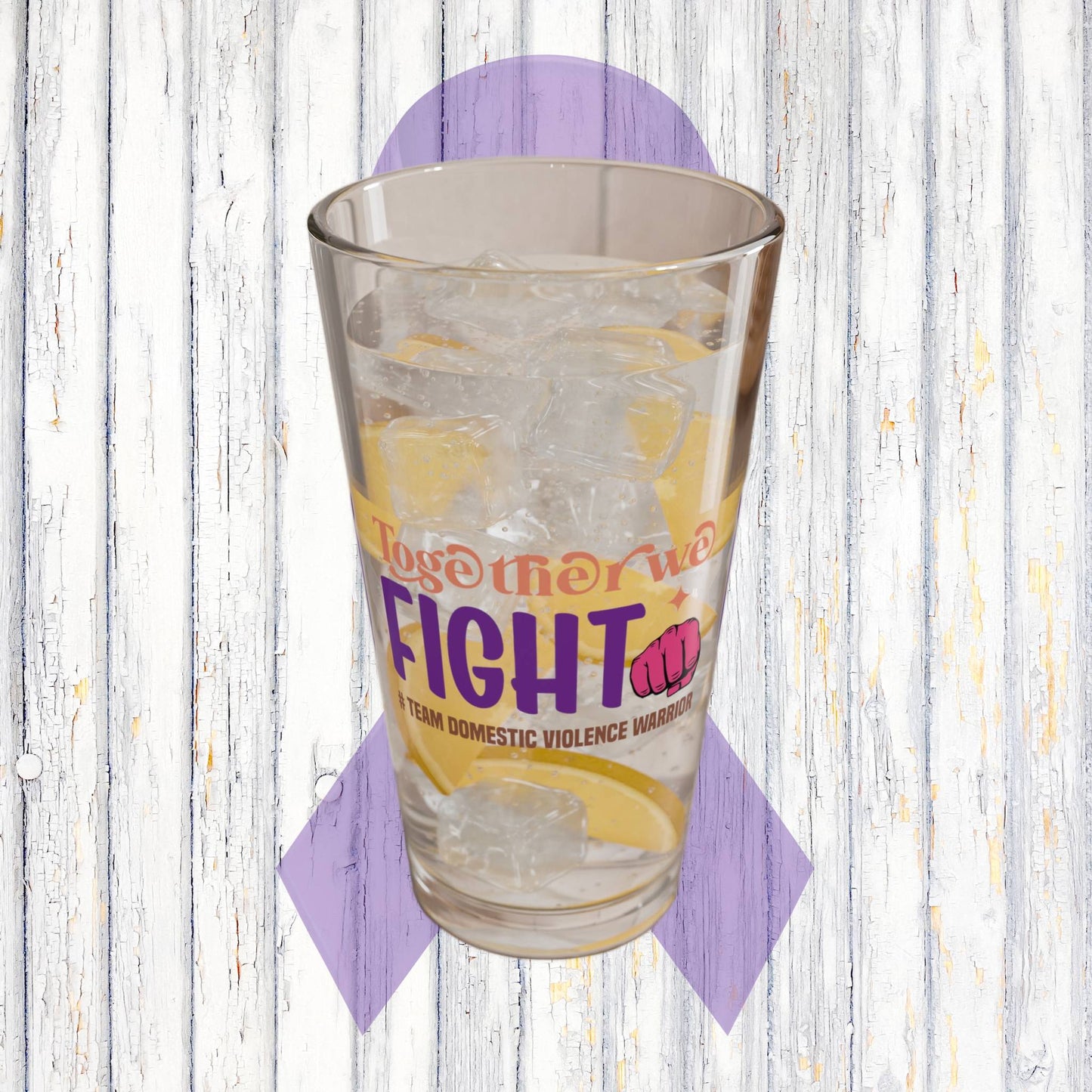 Together We Fight pint glass with #Team Domestic Violence Warrior design