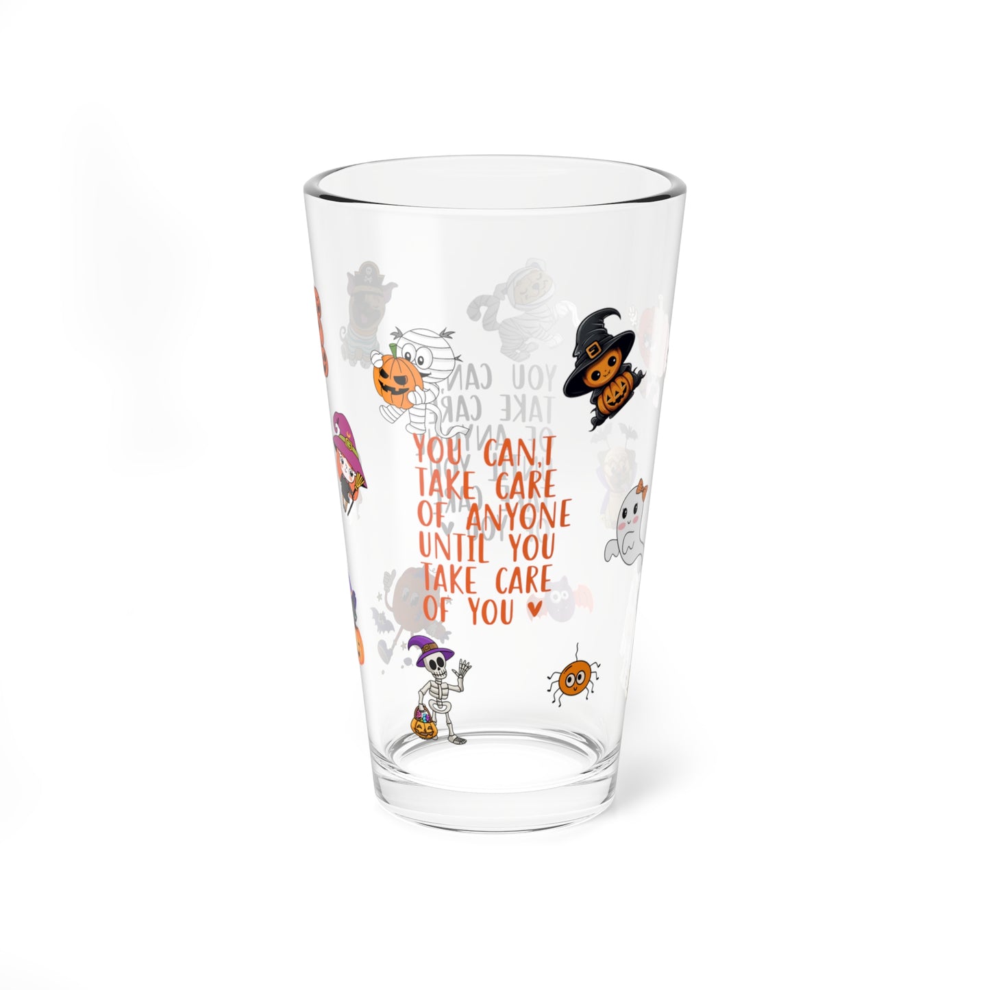 You Can't Take Care Of Anyone Until You Take Care Of Yourself, Halloween Pint Glass, 16oz - Perfect for Positive Sips & Fall Fun