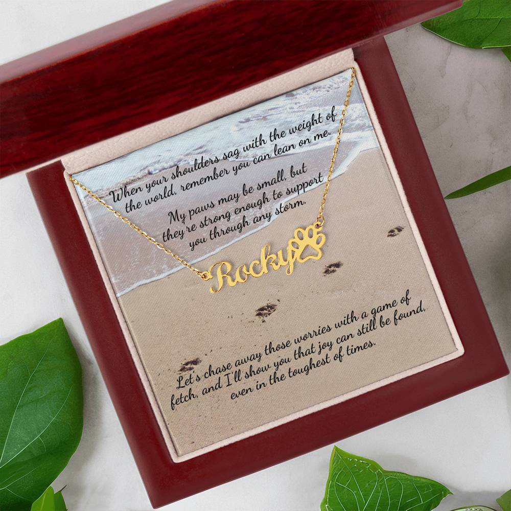 When your shoulders sag... Personalized Name Necklace + Paw Print