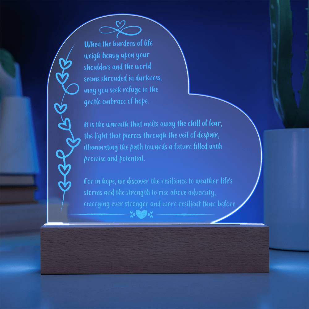 7 inch LED acrylic plaque engraved with “When the Burdens of Life Weigh” emotional support quote.