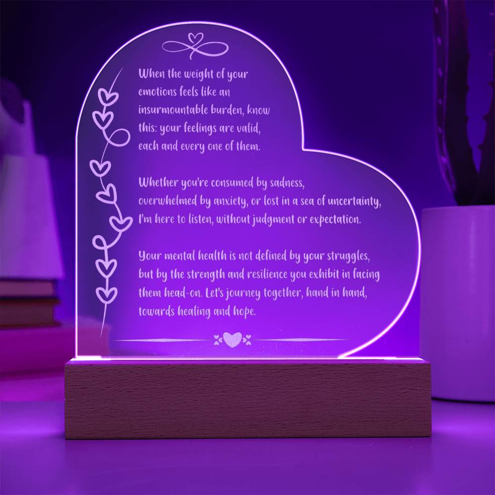 Supportive 7 inch acrylic LED plaque engraved with “When the Weight of Your Emotions Feels Heavy.”