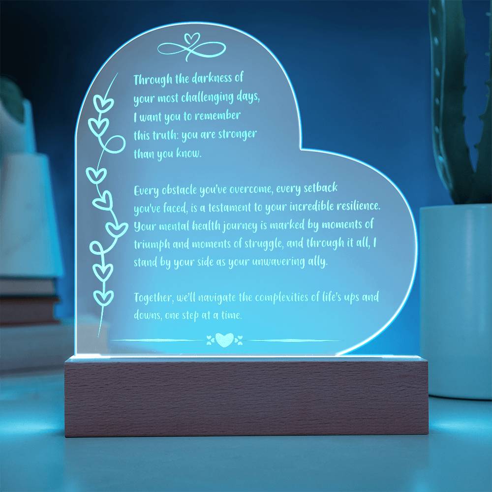 Uplifting 7 inch acrylic LED plaque engraved with “Through the Darkness” mental health message.