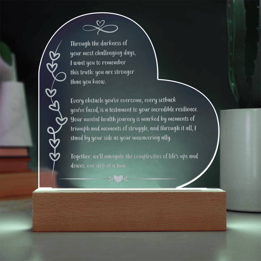 Uplifting 7 inch acrylic LED plaque engraved with “Through the Darkness” mental health message.