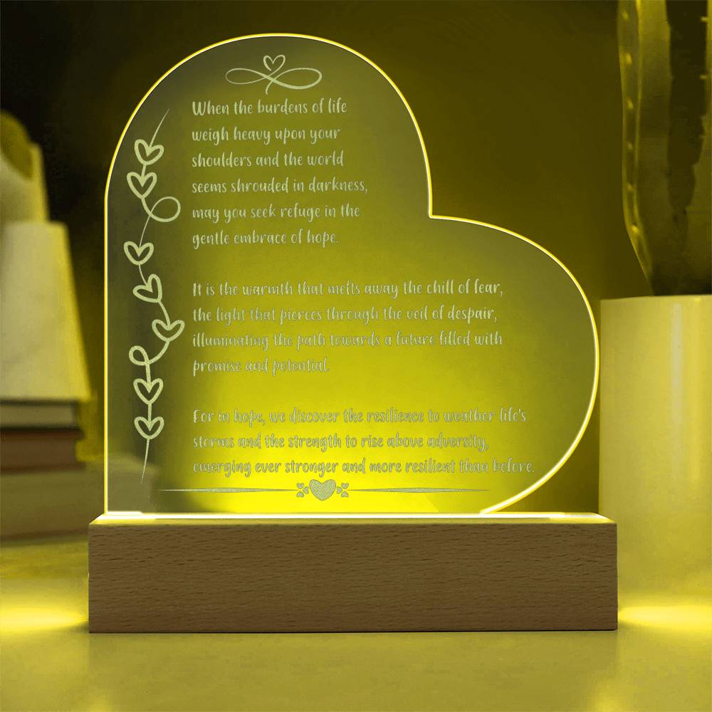 7 inch LED acrylic plaque engraved with “When the Burdens of Life Weigh” emotional support quote.