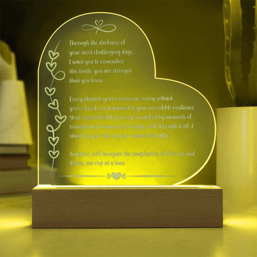 Uplifting 7 inch acrylic LED plaque engraved with “Through the Darkness” mental health message.