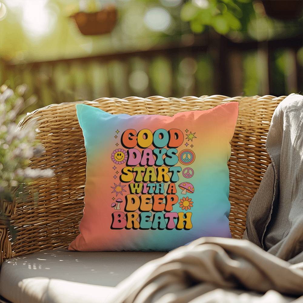 Good Days Start with a Deep Breath indoor/outdoor pillow, calm mornings, positive vibes - MySisterIsASurvivor