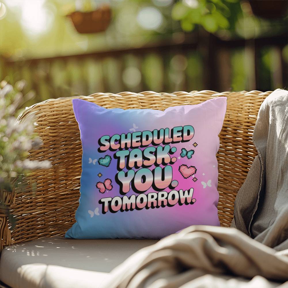 Custom Y2K pillow featuring "Scheduled Task: You. Tomorrow." in retro text, accented with digital sparkles on a clean white backdrop