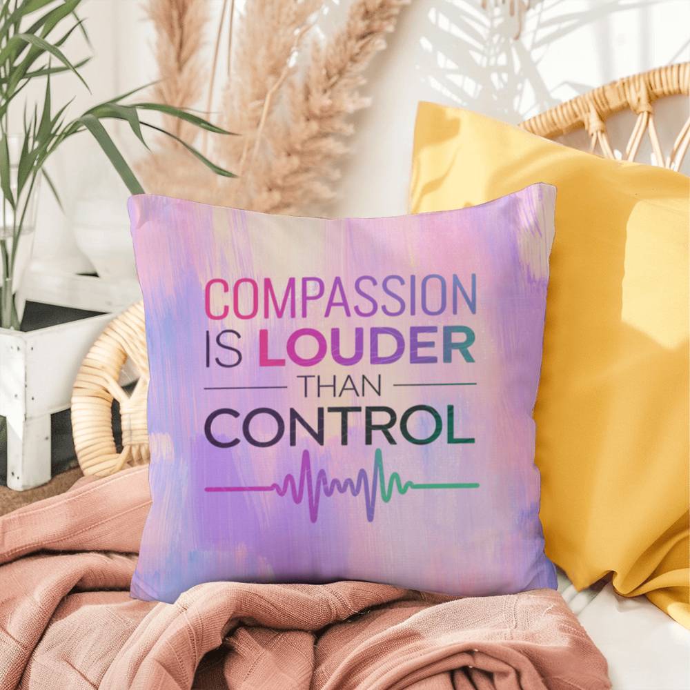 Compassion Is Louder Than Control - Personalized Indoor/Outdoor Pillow, Empowerment Gift