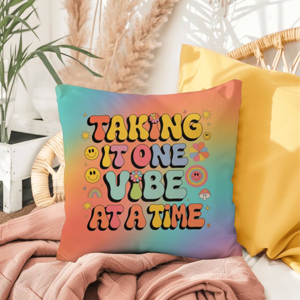 Taking It One Vibe at a Time indoor/outdoor pillow, healing and daily positive support - MySisterIsASurvivor