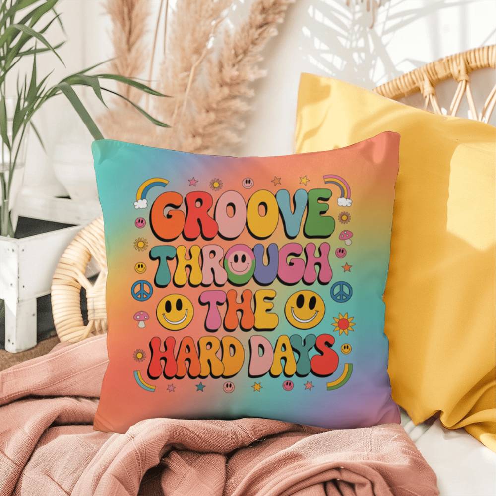 Custom affirmation pillow with “Groove Through the Hard Days” in retro style, great for emotional support and self-care zones