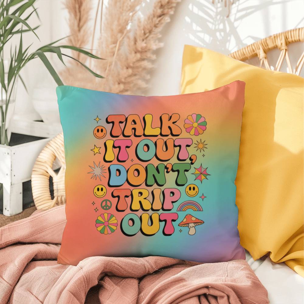 Talk It Out Don’t Trip Out indoor/outdoor pillow, therapy-inspired support and safe space - MySisterIsASurvivor