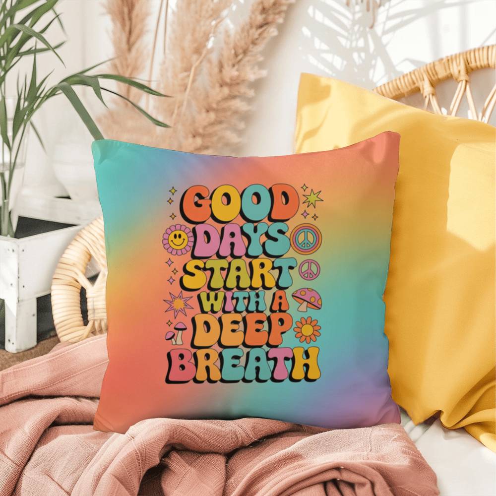 Good Days Start with a Deep Breath indoor/outdoor pillow, calm mornings, positive vibes - MySisterIsASurvivor