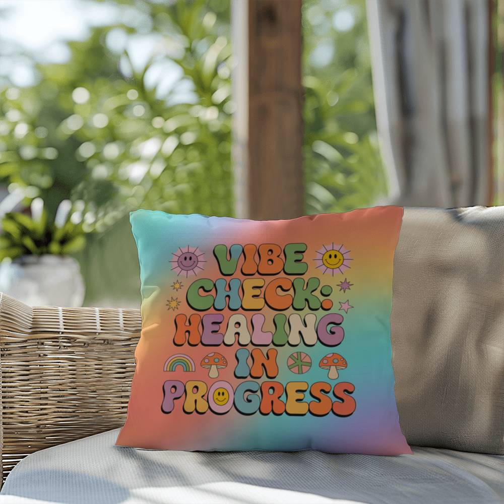 Vibe Check Healing in Progress Indoor/Outdoor Pillow for Emotional Wellness & Support - MySisterIsASurvivor