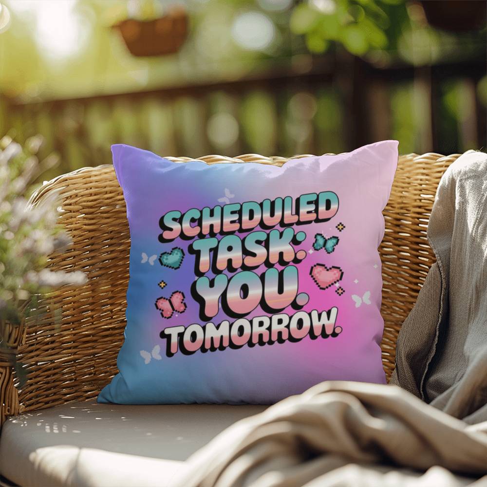 Custom Y2K pillow featuring "Scheduled Task: You. Tomorrow." in retro text, accented with digital sparkles on a clean white backdrop