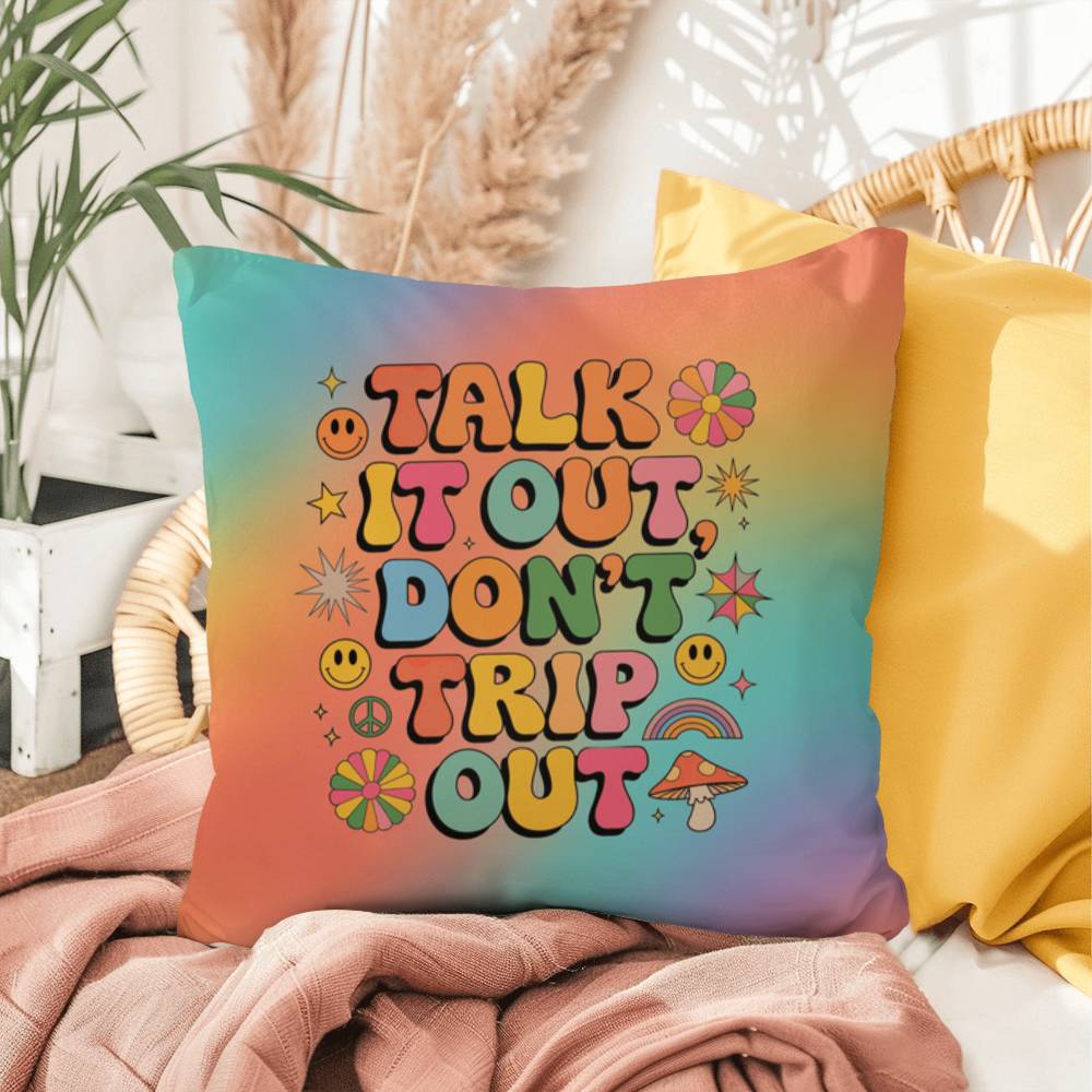 Talk It Out Don’t Trip Out indoor/outdoor pillow, therapy-inspired support and safe space - MySisterIsASurvivor