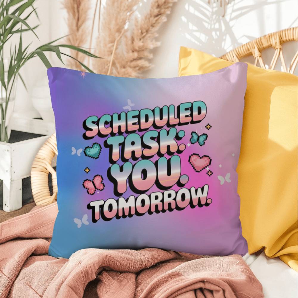 Custom Y2K pillow featuring "Scheduled Task: You. Tomorrow." in retro text, accented with digital sparkles on a clean white backdrop