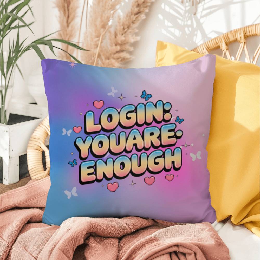 Login: YouAreEnough custom pillow in retro-tech style font, perfect for mental health awareness and affirmation decor