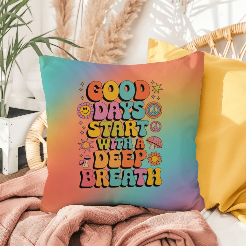 Good Days Start with a Deep Breath indoor/outdoor pillow, calm mornings, positive vibes - MySisterIsASurvivor