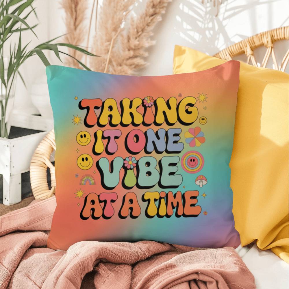 Taking It One Vibe at a Time indoor/outdoor pillow, healing and daily positive support - MySisterIsASurvivor