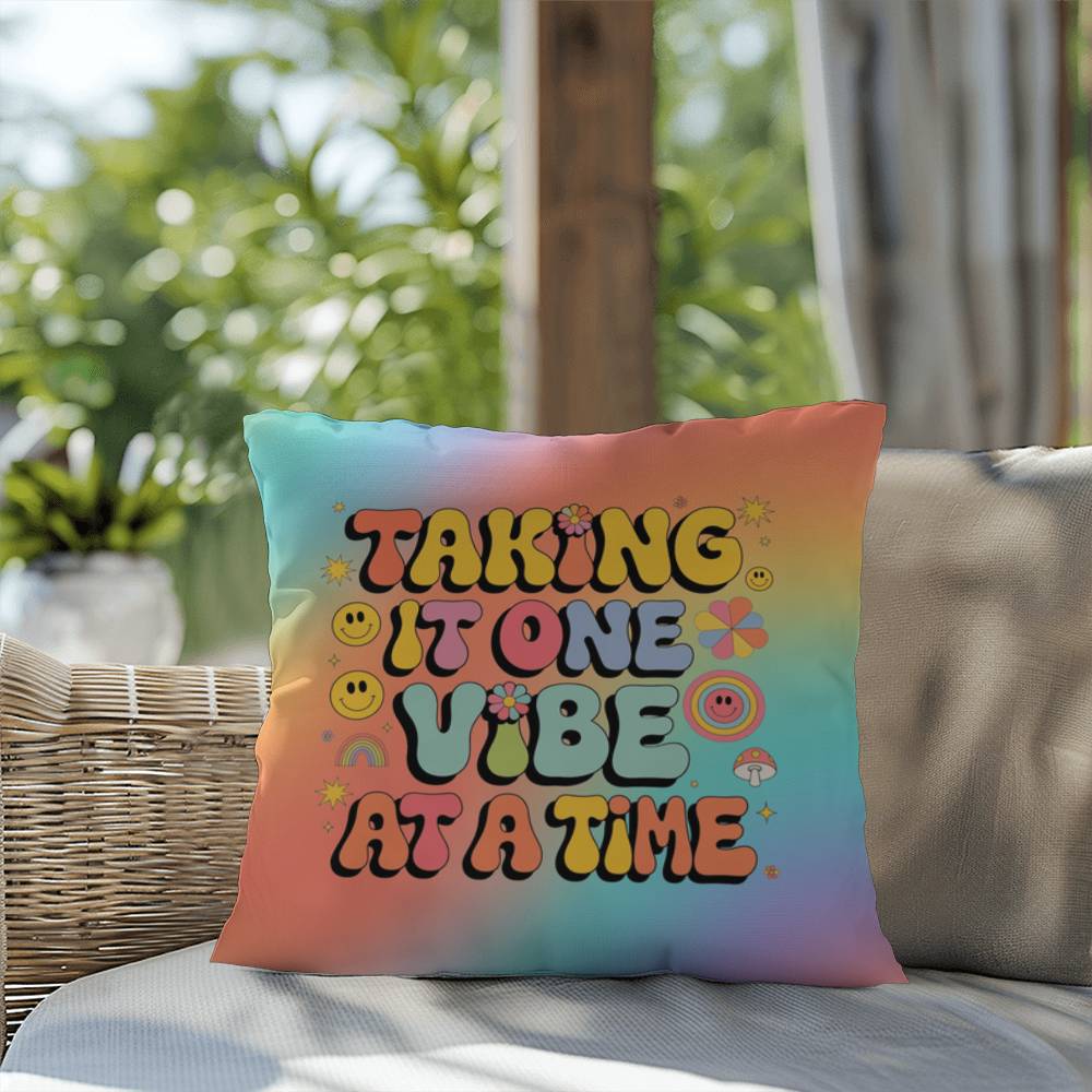 Taking It One Vibe at a Time indoor/outdoor pillow, healing and daily positive support - MySisterIsASurvivor