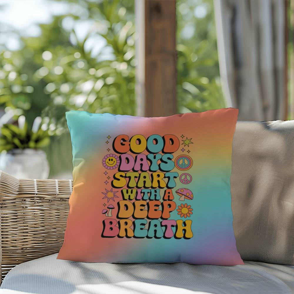 Good Days Start with a Deep Breath indoor/outdoor pillow, calm mornings, positive vibes - MySisterIsASurvivor
