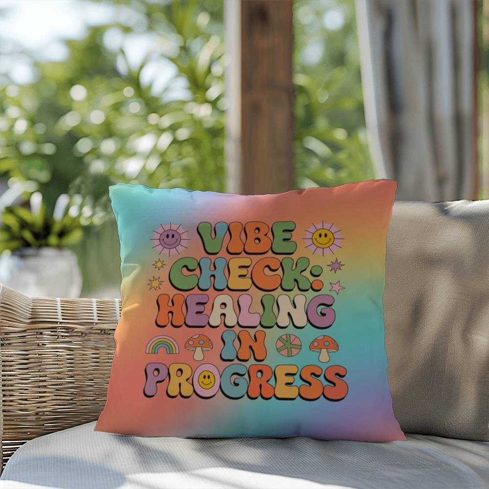 Vibe Check Healing in Progress Indoor/Outdoor Pillow for Emotional Wellness & Support - MySisterIsASurvivor