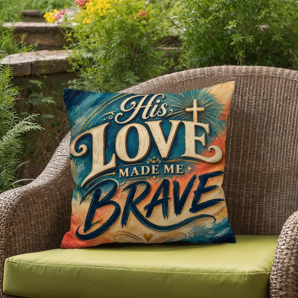 Shop our premium his love made me brave throw pillow from MySisterIsASurvivor.