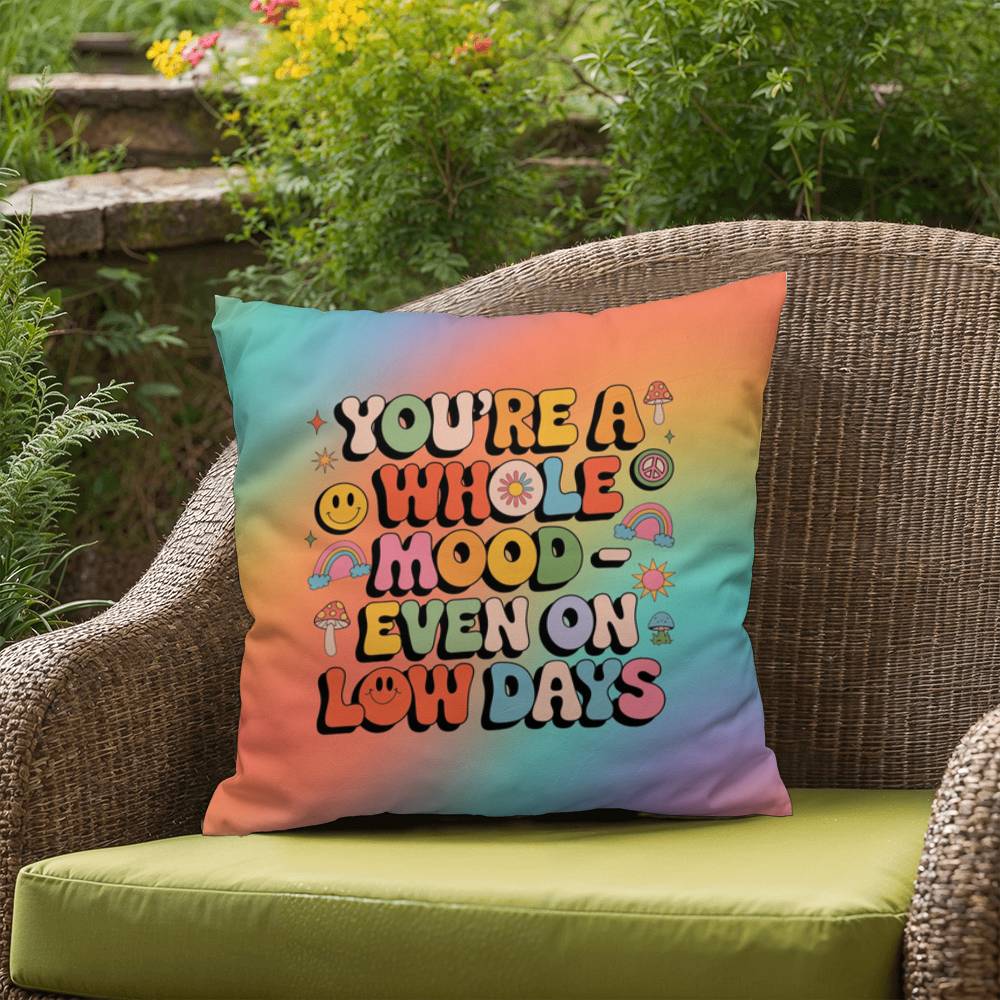 You’re a Whole Mood Even on Low Days Indoor/Outdoor Pillow, Self-Love & Resilience - MySisterIsASurvivor