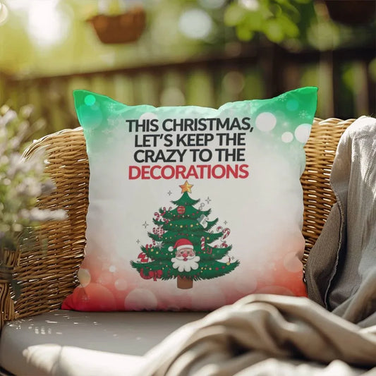 Shop our this christmas lets keep indoor outdoor pillow the crazy featuring the 18" x 18" style option from MySisterIsASurvivor.