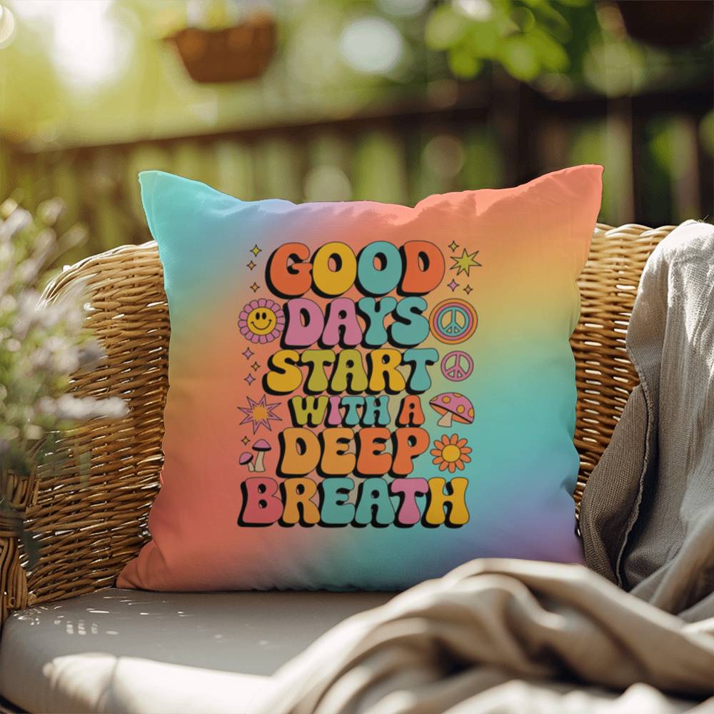 Good Days Start with a Deep Breath indoor/outdoor pillow, calm mornings, positive vibes - MySisterIsASurvivor