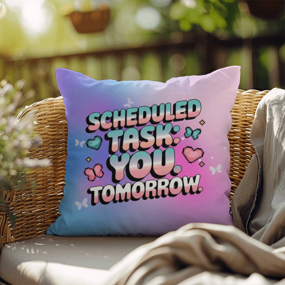 Custom Y2K pillow featuring "Scheduled Task: You. Tomorrow." in retro text, accented with digital sparkles on a clean white backdrop