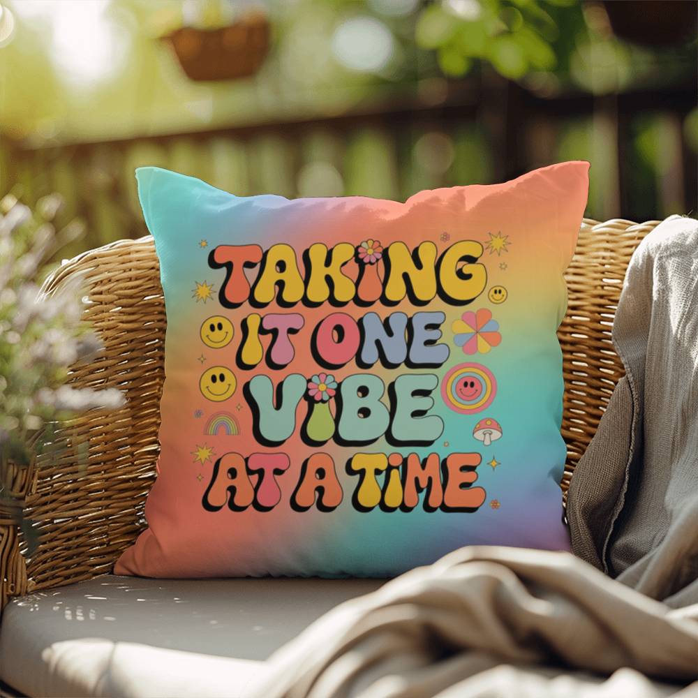 Taking It One Vibe at a Time indoor/outdoor pillow, healing and daily positive support - MySisterIsASurvivor