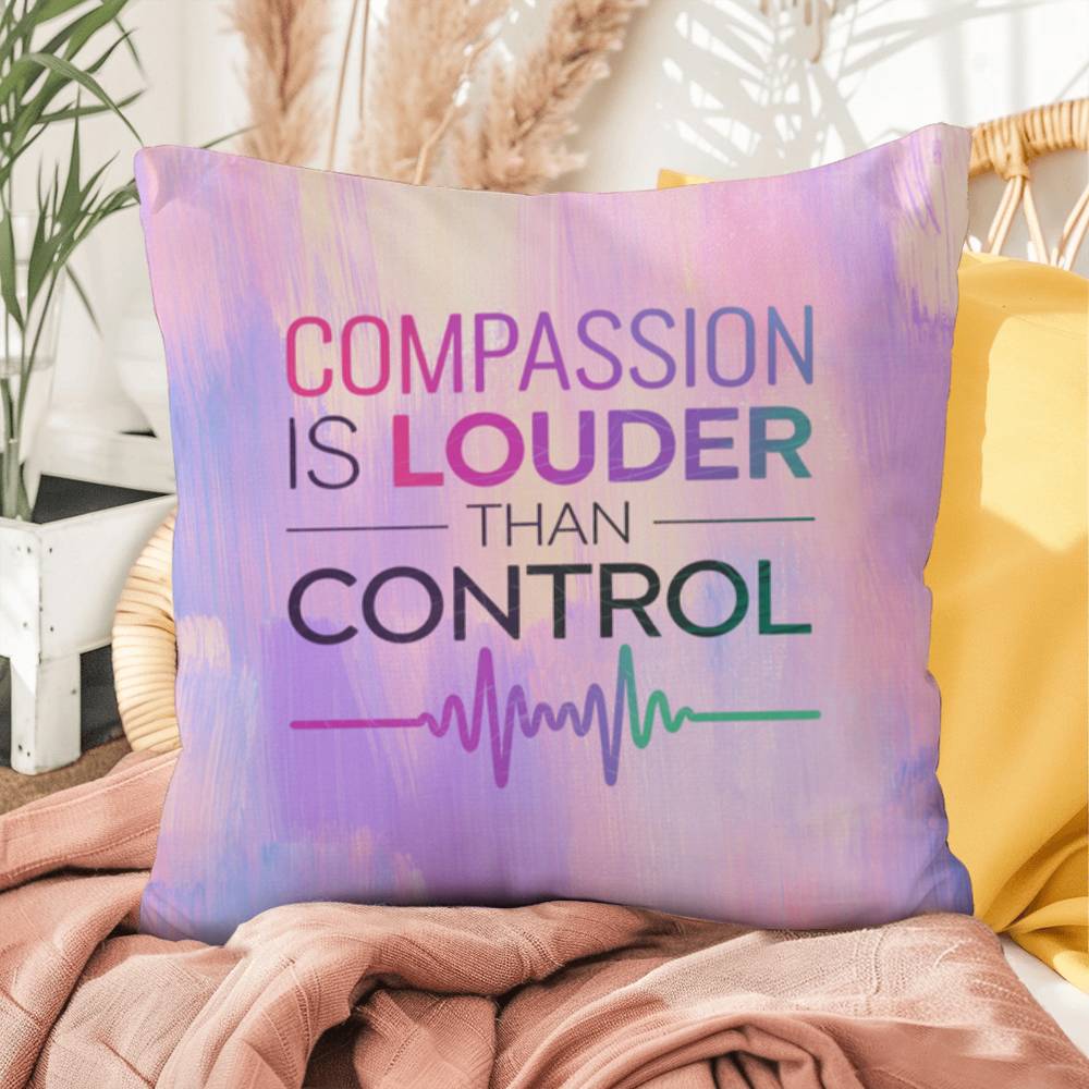 Compassion Is Louder Than Control - Personalized Indoor/Outdoor Pillow, Empowerment Gift