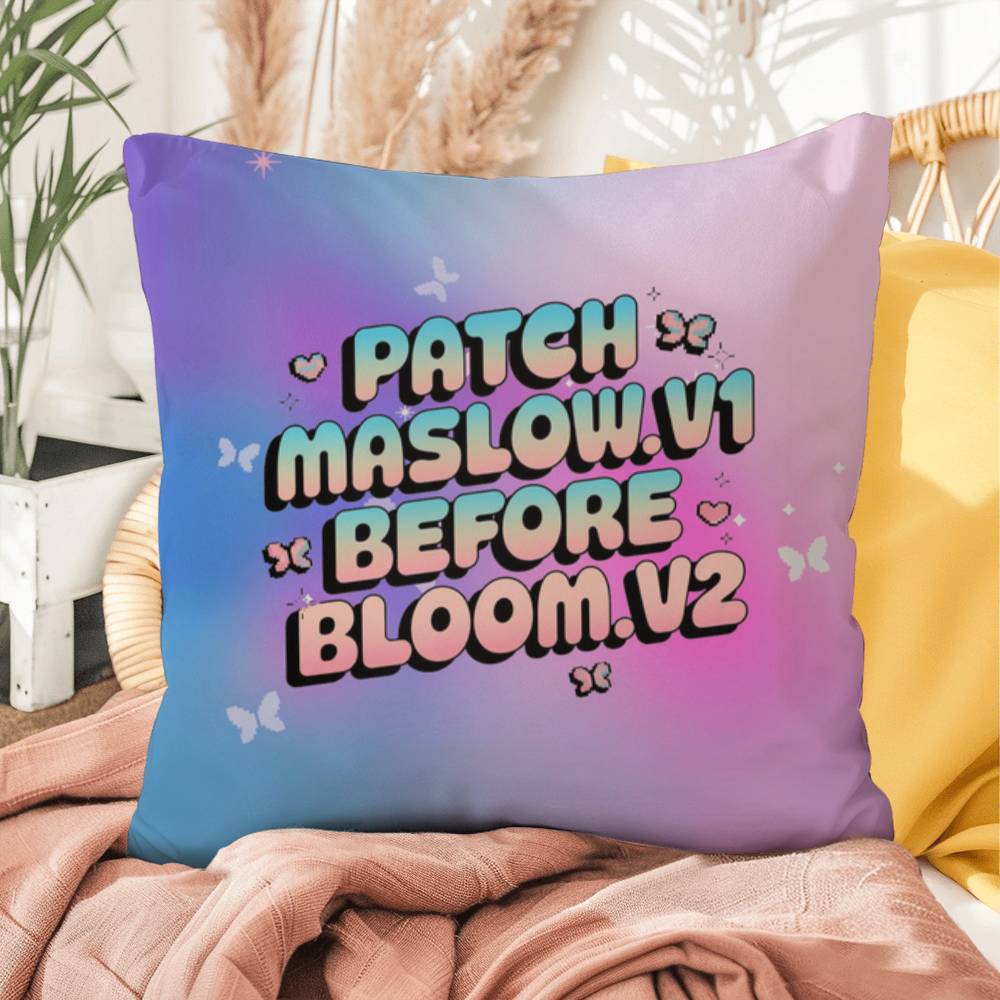 Personalized throw pillow with the phrase "Patch Maslow.v1 Before Bloom.v2" in a playful Y2K aesthetic with pastel pixel graphics