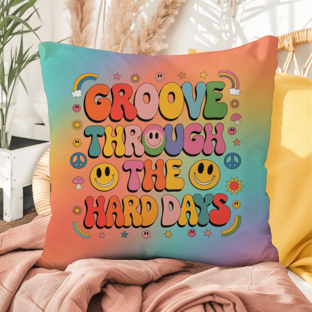 Custom affirmation pillow with “Groove Through the Hard Days” in retro style, great for emotional support and self-care zones