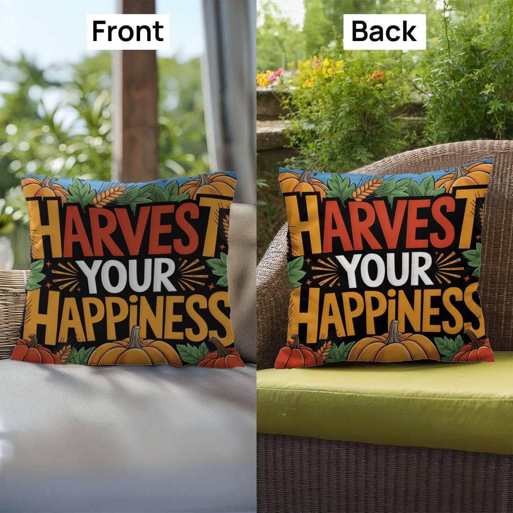 Shop our premium harvest your happiness indoor outdoor pillow from MySisterIsASurvivor.