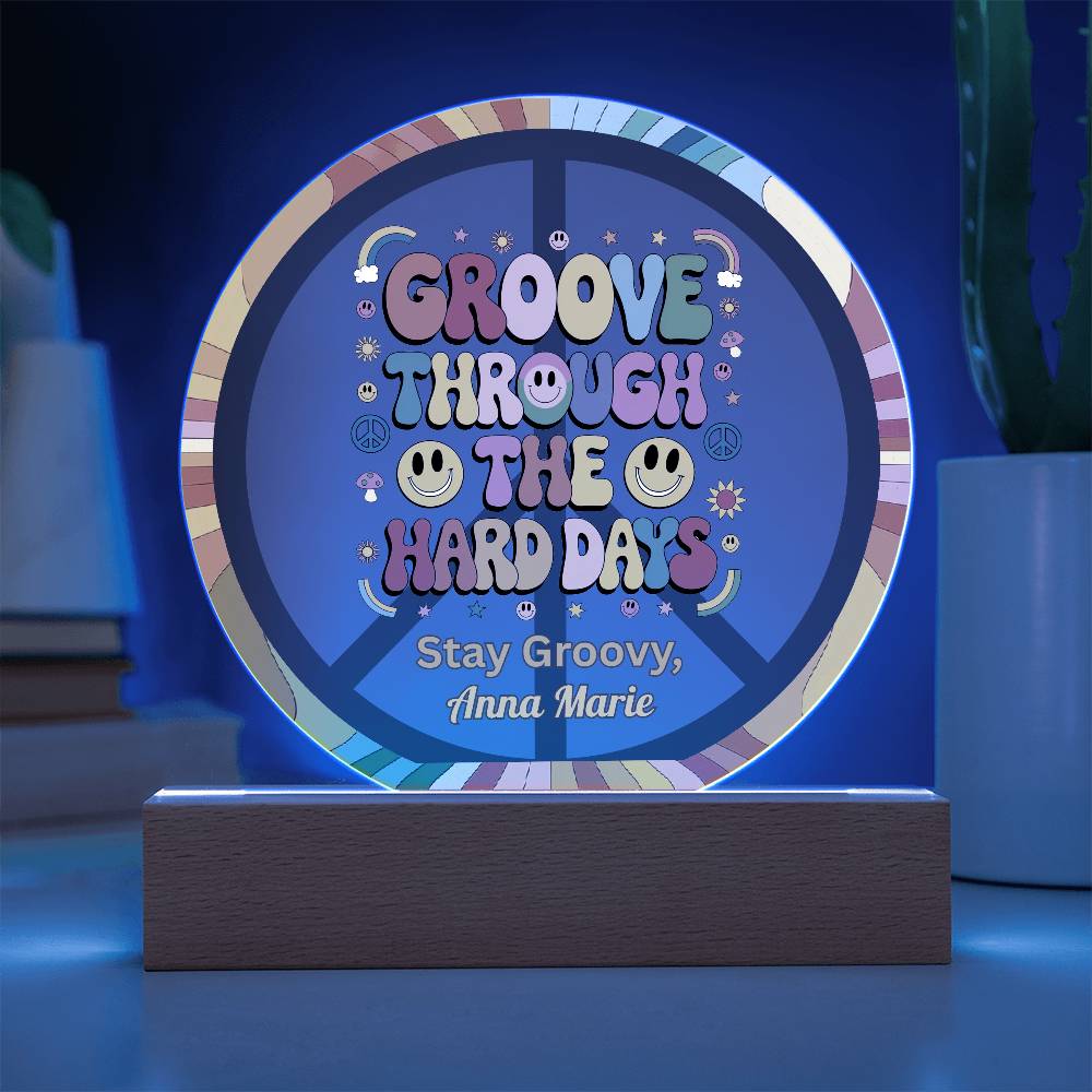 Groove Through The Hard Days 7" LED acrylic plaque, encouragement therapy gift - MySisterIsASurvivor
