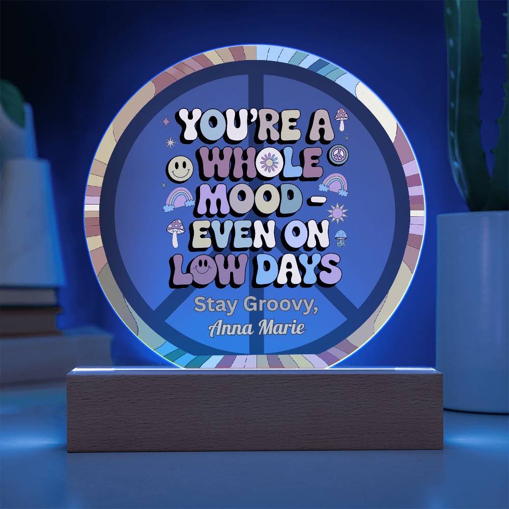 You’re a Whole Mood Even on Low Days 7" LED Plaque, Mental Health Gift - MySisterIsASurvivor
