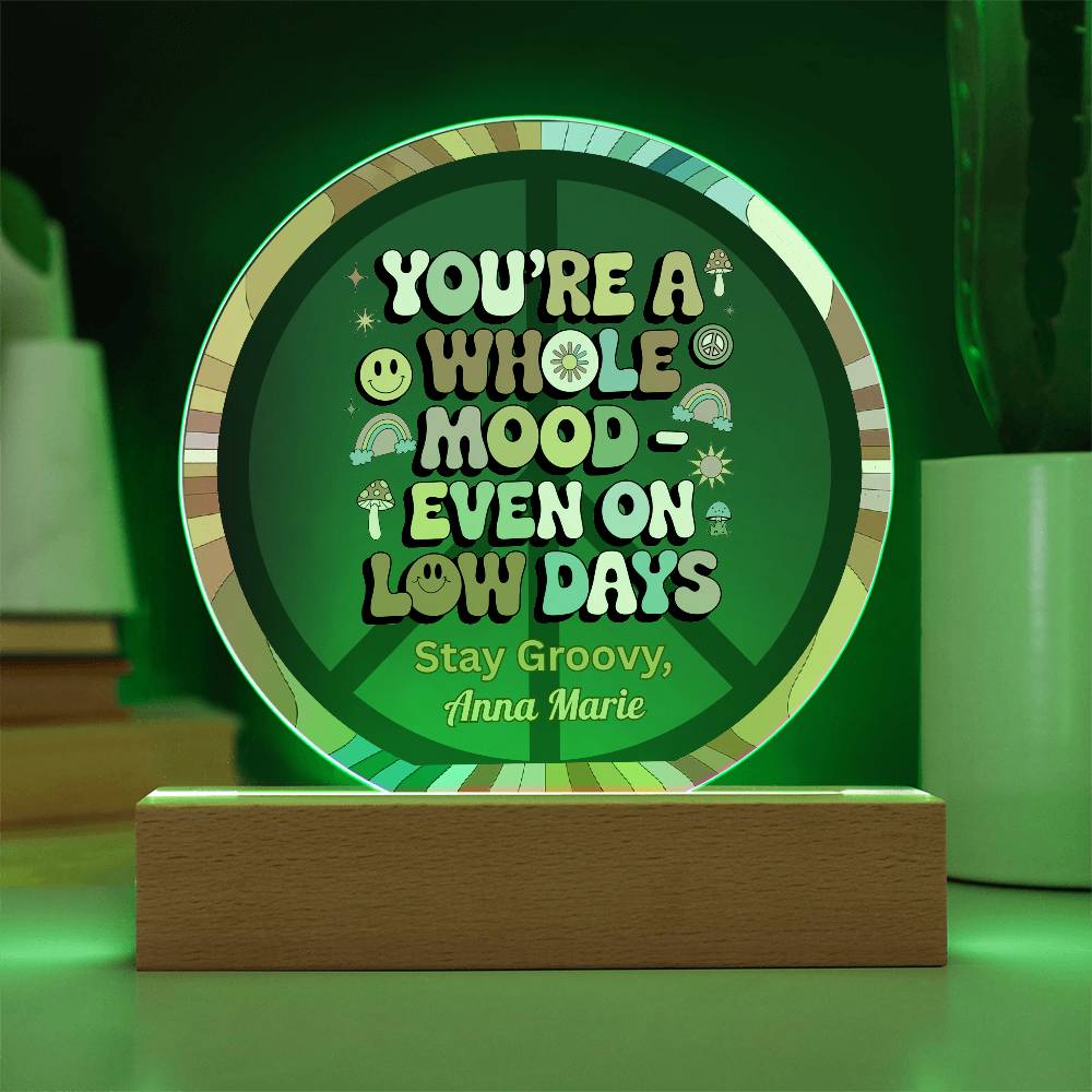 You’re a Whole Mood Even on Low Days 7" LED Plaque, Mental Health Gift - MySisterIsASurvivor