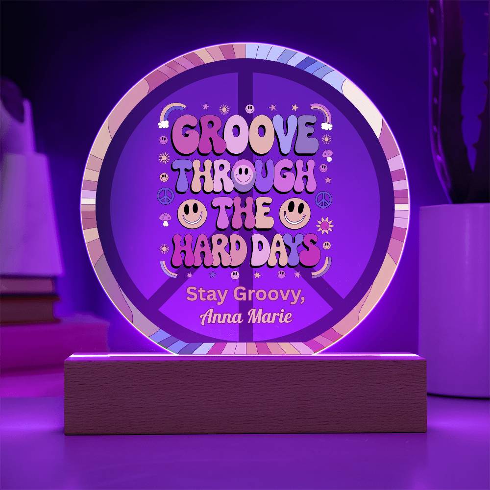 Groove Through The Hard Days 7" LED acrylic plaque, encouragement therapy gift - MySisterIsASurvivor