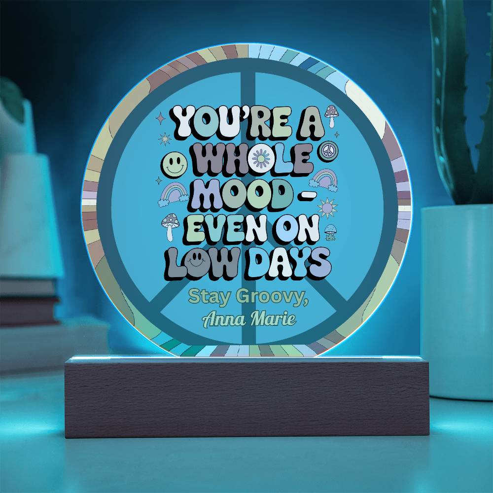 You’re a Whole Mood Even on Low Days 7" LED Plaque, Mental Health Gift - MySisterIsASurvivor