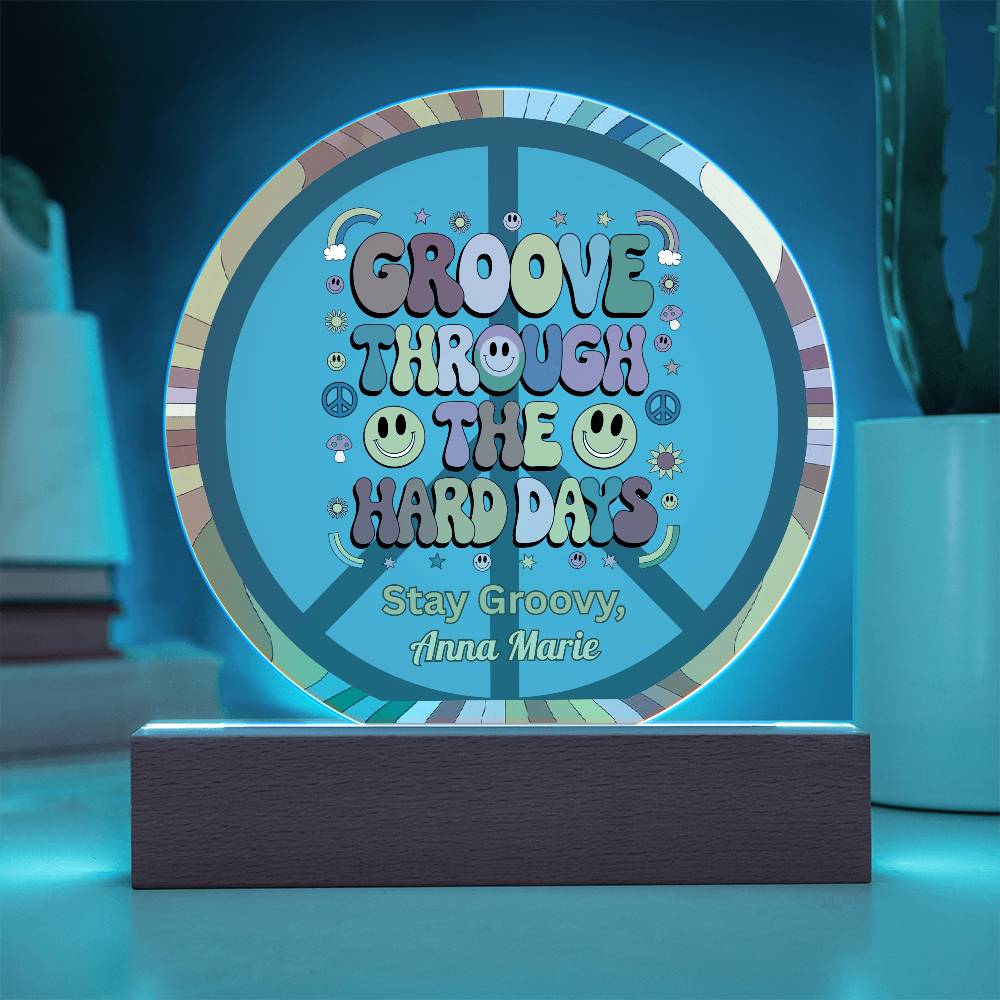 Groove Through The Hard Days 7" LED acrylic plaque, encouragement therapy gift - MySisterIsASurvivor