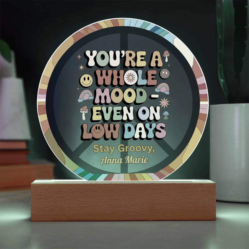 You’re a Whole Mood Even on Low Days 7" LED Plaque, Mental Health Gift - MySisterIsASurvivor