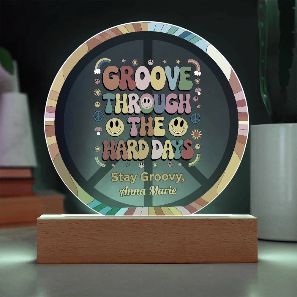 Groove Through The Hard Days 7" LED acrylic plaque, encouragement therapy gift - MySisterIsASurvivor