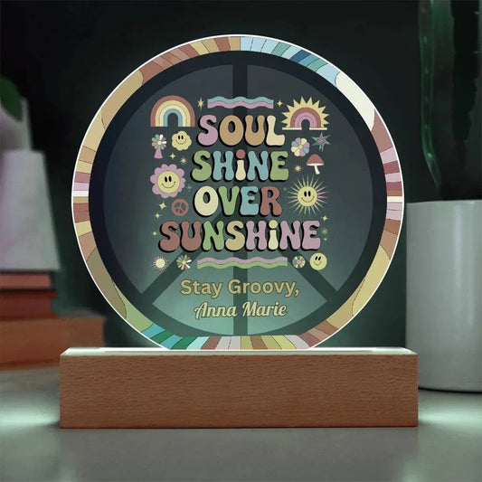 Shop our soul shine 7 acrylic circle plaque featuring the Battery Powered LED Base style option from MySisterIsASurvivor.