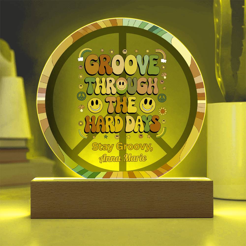 Groove Through The Hard Days 7" LED acrylic plaque, encouragement therapy gift - MySisterIsASurvivor