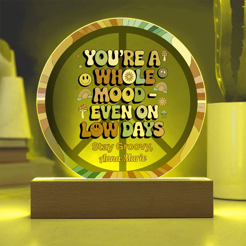 You’re a Whole Mood Even on Low Days 7" LED Plaque, Mental Health Gift - MySisterIsASurvivor